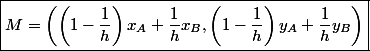\boxed{M=\left(\left(1-\dfrac{1}{h}\right)x_A+\dfrac{1}{h}x_B,\left(1-\dfrac{1}{h}\right)y_A+\dfrac{1}{h}y_B\right)}